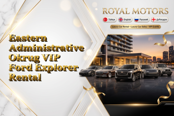 Eastern Administrative Okrug VIP Ford Explorer Rental