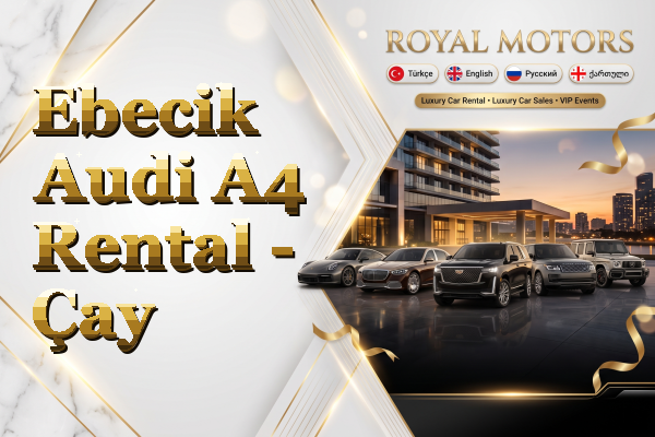 Ebecik Audi A4 Rental - Çay