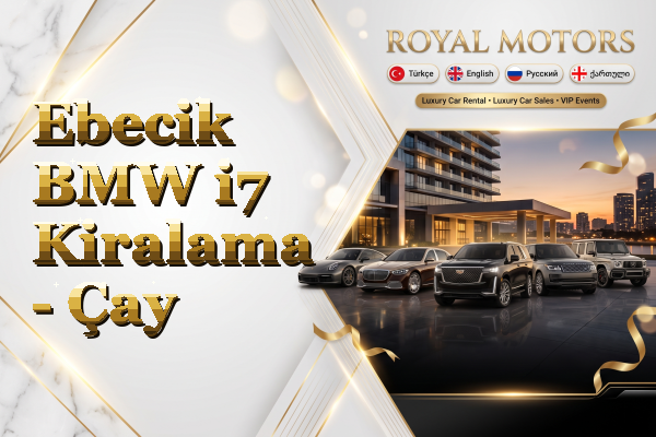 Ebecik BMW i7 Kiralama - Çay