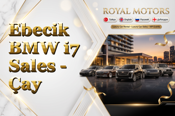 Ebecik BMW i7 Sales - Çay