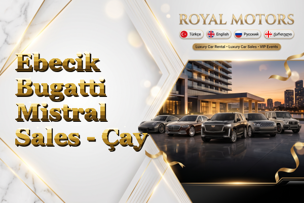 Ebecik Bugatti Mistral Sales - Çay