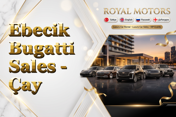 Ebecik Bugatti Sales - Çay