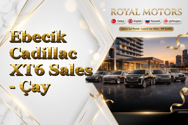 Ebecik Cadillac XT6 Sales - Çay