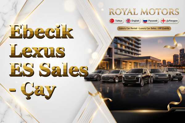 Ebecik Lexus ES Sales - Çay