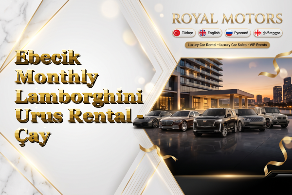 Ebecik Monthly Lamborghini Urus Rental - Çay