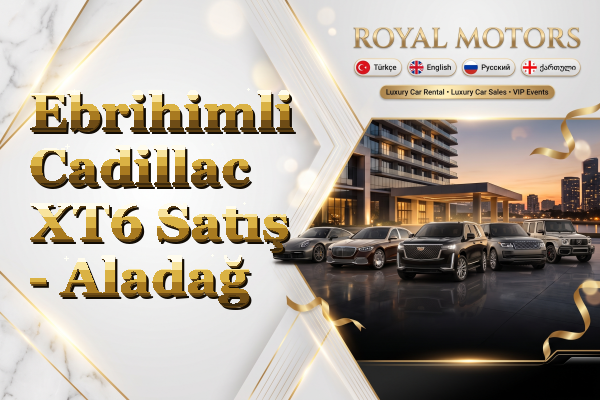 Ebrihimli Cadillac XT6 Satış - Aladağ