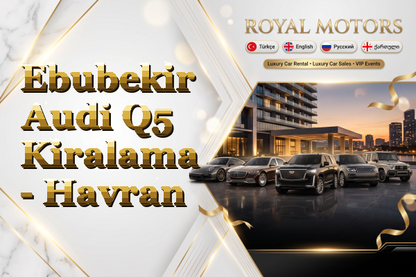 Ebubekir Audi Q5 Kiralama - Havran