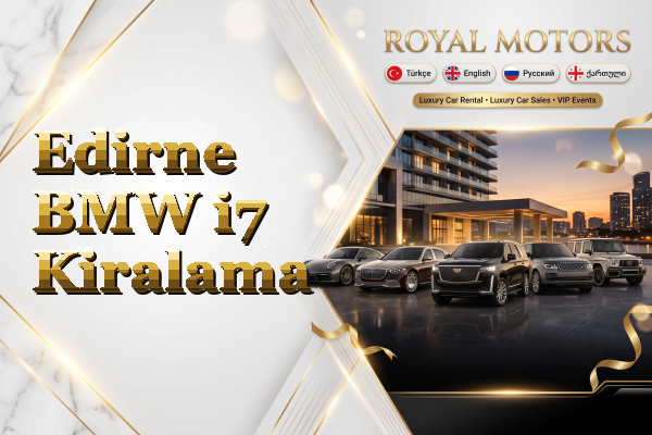 Edirne BMW i7 Kiralama