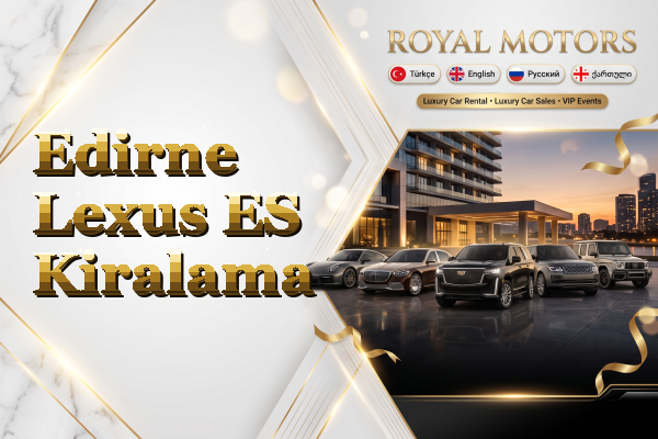 Edirne Lexus ES Kiralama