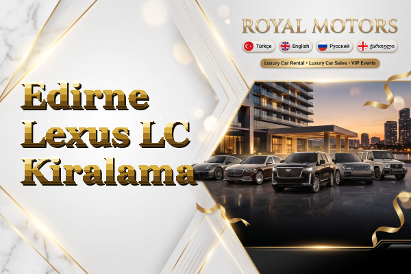 Edirne Lexus LC Kiralama