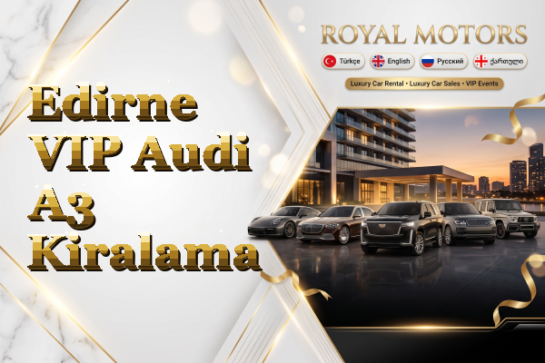 Edirne VIP Audi A3 Kiralama
