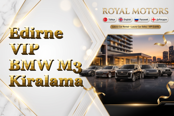 Edirne VIP BMW M3 Kiralama