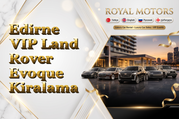 Edirne VIP Land Rover Evoque Kiralama