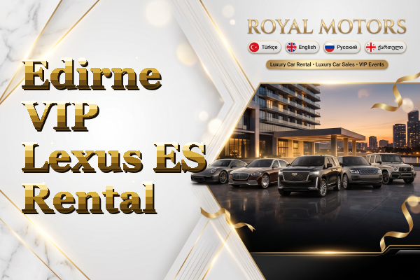Edirne VIP Lexus ES Rental
