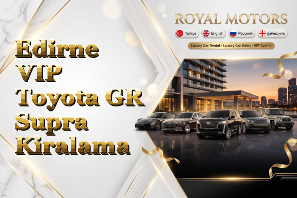 Edirne VIP Toyota GR Supra Kiralama