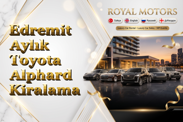 Edremit Aylık Toyota Alphard Kiralama