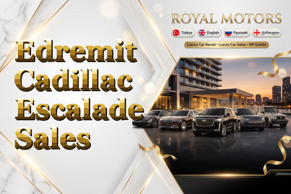 Edremit Cadillac Escalade Sales