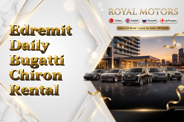 Edremit Daily Bugatti Chiron Rental