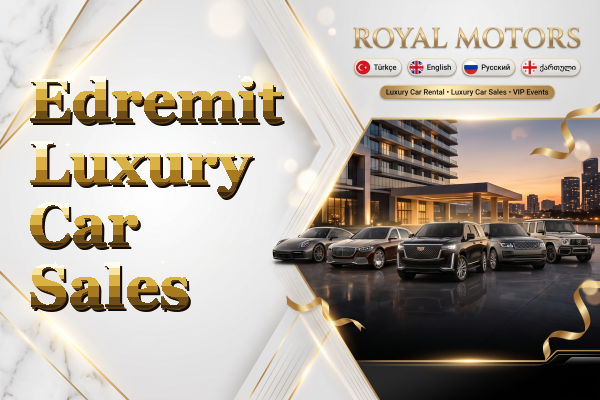Edremit Luxury Car Sales