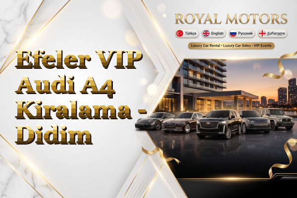 Efeler VIP Audi A4 Kiralama - Didim