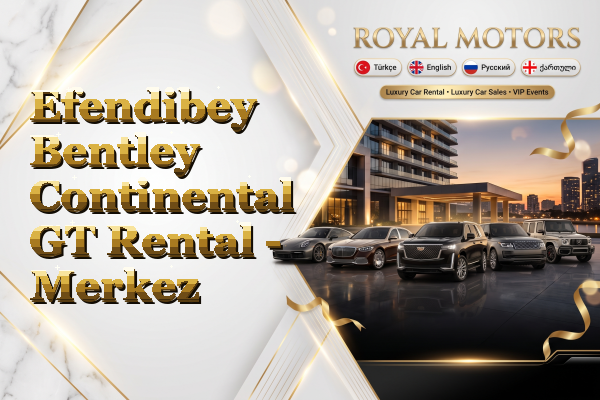 Efendibey Bentley Continental GT Rental - Merkez