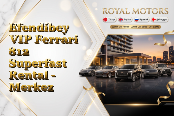 Efendibey VIP Ferrari 812 Superfast Rental - Merkez