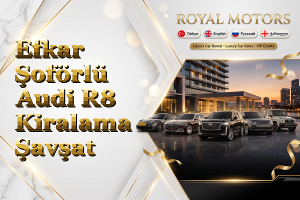 Efkar Şoförlü Audi R8 Kiralama - Şavşat