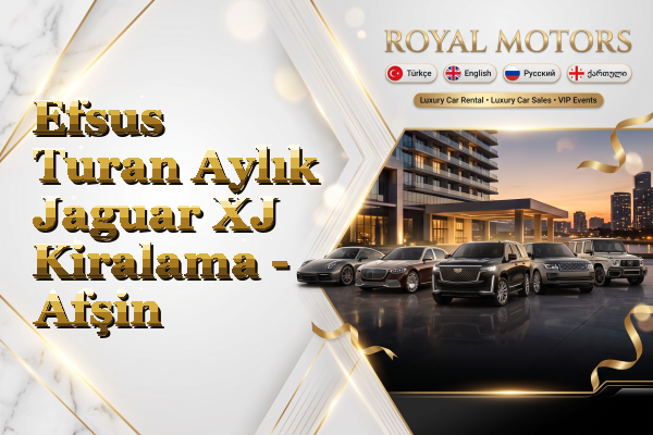 Efsus Turan Aylık Jaguar XJ Kiralama - Afşin
