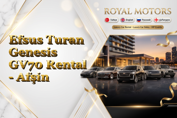 Efsus Turan Genesis GV70 Rental - Afşin