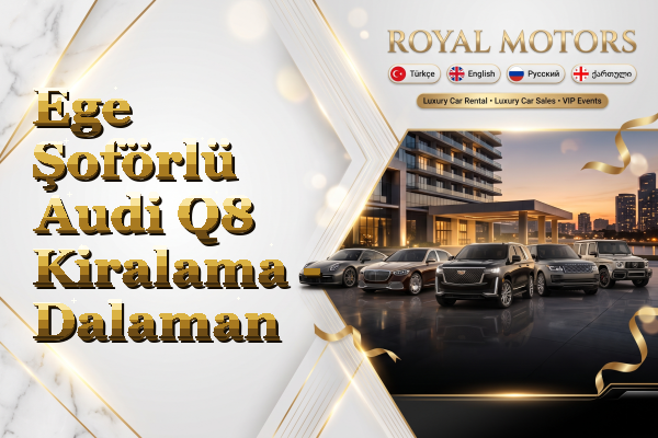 Ege Şoförlü Audi Q8 Kiralama - Dalaman