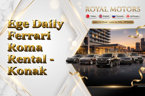 Ege Daily Ferrari Roma Rental - Konak