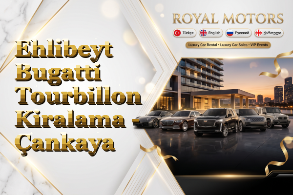 Ehlibeyt Bugatti Tourbillon Kiralama - Çankaya