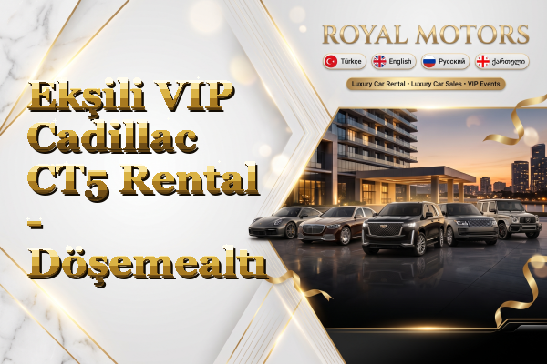 Ekşili VIP Cadillac CT5 Rental - Döşemealtı