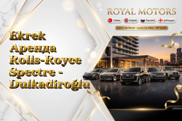 Ekrek Аренда Rolls-Royce Spectre - Dulkadiroğlu