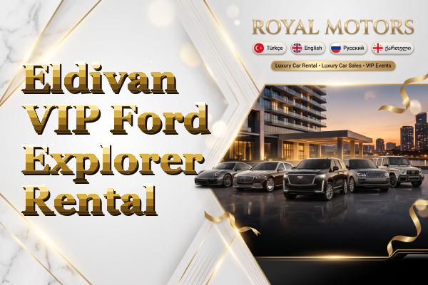Eldivan VIP Ford Explorer Rental