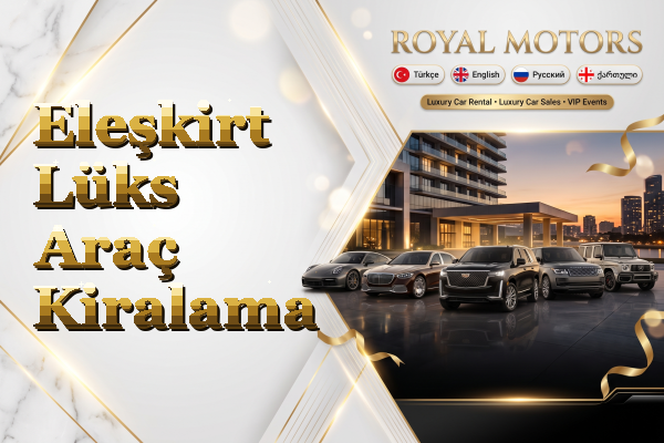Eleşkirt Lüks Araç Kiralama