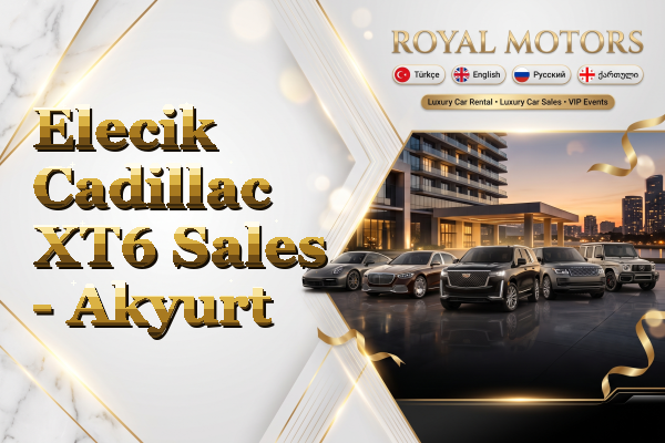 Elecik Cadillac XT6 Sales - Akyurt