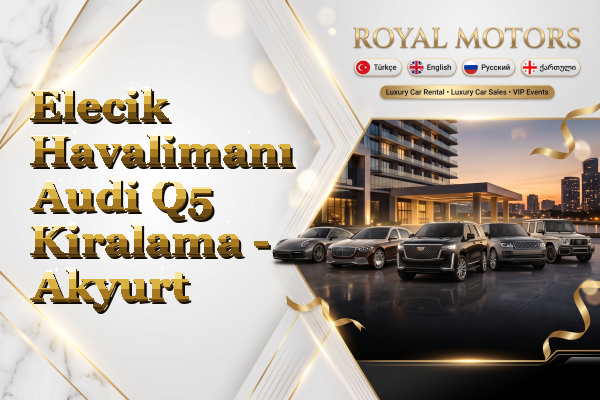 Elecik Havalimanı Audi Q5 Kiralama - Akyurt