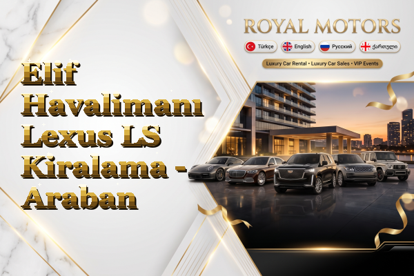 Elif Havalimanı Lexus LS Kiralama - Araban