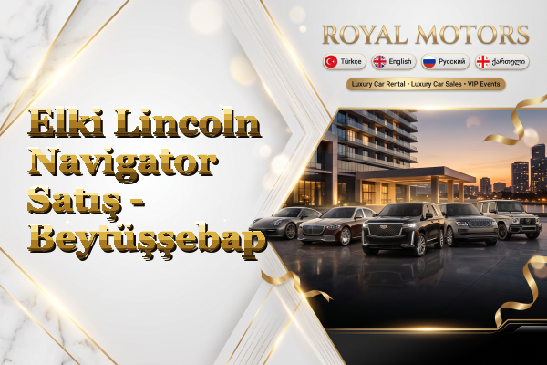 Elki Lincoln Navigator Satış - Beytüşşebap