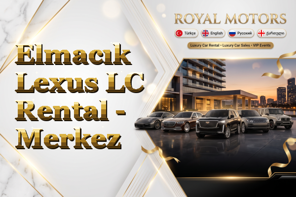 Elmacık Lexus LC Rental - Merkez
