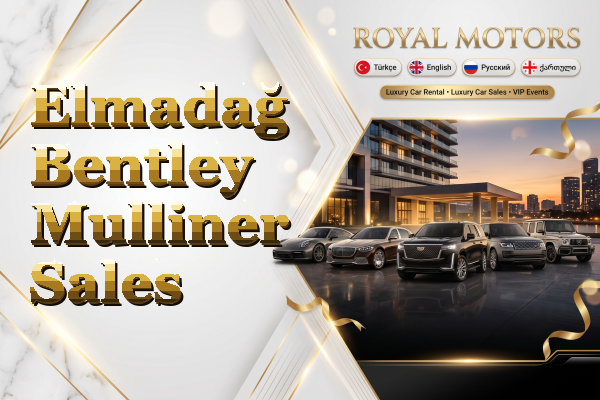 Elmadağ Bentley Mulliner Sales