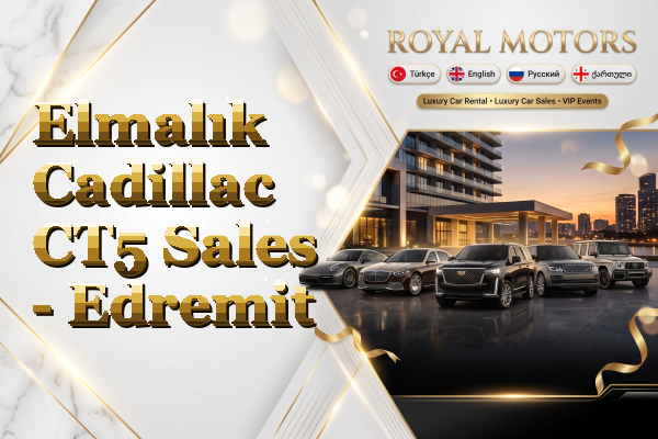 Elmalık Cadillac CT5 Sales - Edremit