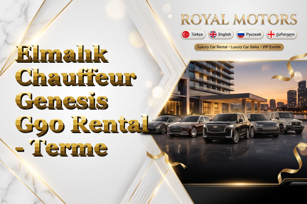 Elmalık Chauffeur Genesis G90 Rental - Terme