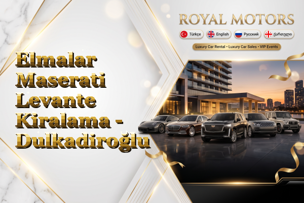 Elmalar Maserati Levante Kiralama - Dulkadiroğlu