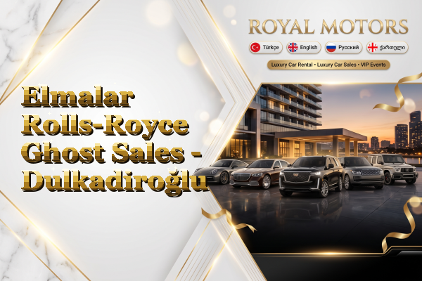 Elmalar Rolls-Royce Ghost Sales - Dulkadiroğlu