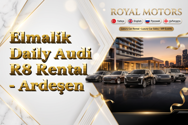 Elmalik Daily Audi R8 Rental - Ardeşen
