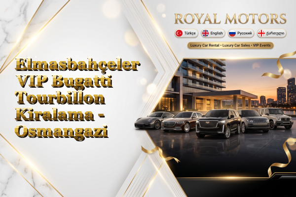 Elmasbahçeler VIP Bugatti Tourbillon Kiralama - Osmangazi