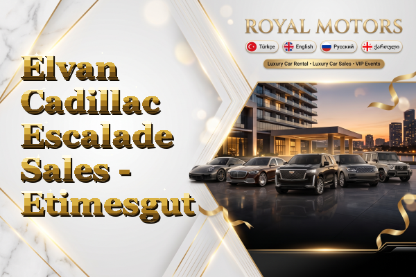 Elvan Cadillac Escalade Sales - Etimesgut