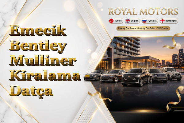 Emecik Bentley Mulliner Kiralama - Datça